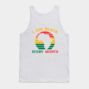 I Am Black Every Month African History BHM BLM Tank Top